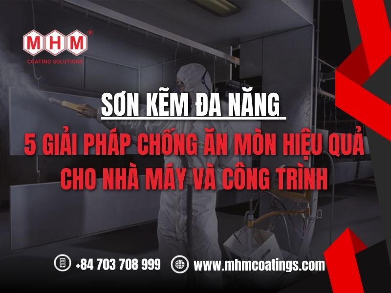 Sơn kẽm đa năng – 5 Giải pháp chống ăn mòn hiệu quả cho nhà máy và công trình