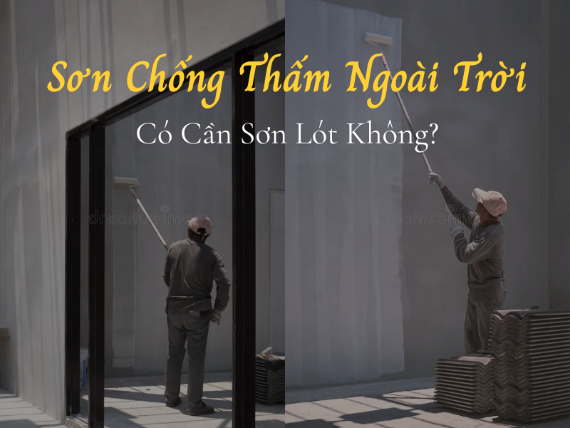 Sơn Chống Thấm Ngoài Trời Có Cần Sơn Lót Không? Cảnh Báo 5 Hậu Quả & Tiêu Chuẩn Thi Công Trọn Đời