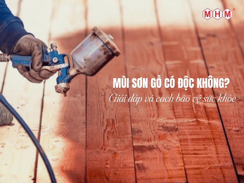 mùi sơn gỗ có độc không